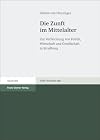 Die Zunft im Mittelalter: Zur Verflechtung von Politik, Wirtschaft und Gesellschaft in Straßburg (Vierteljahrschrift für Sozial- Und Wirtschaftsgeschichte - B)