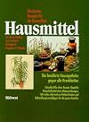 Hausmittel. Die bewährte Hausapotheke gegen alle Krankheiten