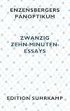 Enzensbergers Panoptikum: Zwanzig Zehn-Minuten-Essays (edition suhrkamp)