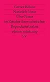 Natürlich Natur. Über Natur im Zeitalter ihrer technischen Reproduzierbarkeit