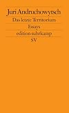 Das letzte Territorium: Essays (edition suhrkamp)