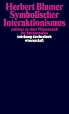 Symbolischer Interaktionismus: Aufsätze zu einer Wissenschaft der Interpretation (suhrkamp taschenbuch wissenschaft)