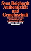 Authentizit&auml;t und Gemeinschaft: Linksalternatives Leben in den siebziger und fr&uuml;hen achtziger Jahren (suhrkamp taschenbuch wissenschaft)