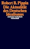 Die Aktualität des Deutschen Idealismus (suhrkamp taschenbuch wissenschaft)