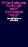 Soziologie unter Anwesenden: Systemtheoretische Vorlesungen 1966-1970 (suhrkamp taschenbuch wissenschaft)