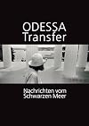 Odessa Transfer: Nachrichten vom Schwarzen Meer