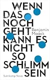 Wenn das noch geht, kann es nicht so schlimm sein