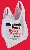 Halbe Portion: Roman | »Halbe Portion hat mich krass berührt. Der Roman tut richtig weh, aber im guten Sinne.« Caroline Wahl