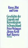 Rasse, Blut und Gene : Geschichte der Eugenik und Rassenhygiene in Deutschland