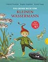 Der kleine Wassermann: Das große Buch vom kleinen Wassermann: Bilderbuch-Geschichten ab 4