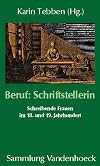 Beruf: Schriftstellerin. Schreibende Frauen im 18. und 19. Jahrhundert