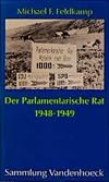 Der Parlamentarische Rat 1948-1949: Die Entstehung des Grundgesetzes (Sammlung Vandenhoeck) (German Edition)