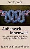 Außenwelt. Innenwelt. Die Entstehung von Zeit, Raum und psychischen Strukturen (Sammlung Vandenhoeck)