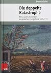 Die doppelte Katastrophe : Klima und Kultur in der europäischen Hungerkrise 1770-1772