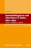 Gemeindebürgertum und Liberalismus in Baden, 1800-1850 Tradition, Radikalismus, Republik