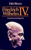 Friedrich Wilhelm IV. 1795 - 1861. Psychopathologie und Geschichte