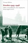 Dresden, 1945-1948 Politik und Gesellschaft unter sowjetischer Besatzungsherrschaft
