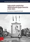 Todesurteile sowjetischer Militärtribunale gegen Deutsche (1944-1947): Eine historisch-biographische Studie (Schriften Des Hannah-Arendt-Instituts Fur Totalitarismusfors)