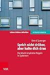 Sprich nicht drüber, aber halte dich dran: Die Macht impliziter Regeln in Systemen (Leben. Lieben. Arbeiten: systemisch beraten)