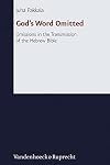God's word omitted : omissions in the transmission of the Hebrew Bible