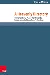 A Heavenly Directory: Trinitarian Piety, Public Worship and a Reassessment of John Owen's Theology (Reformed Historical Theology)