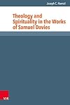 Theology and Spirituality in the Works of Samuel Davies (Reformed Historical Theology)