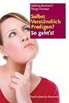 Selbst Verständlich Predigen? So geht's! (German Edition)