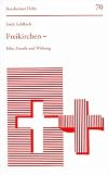 Freikirchen: Erbe, Gestalt und Wirkung (Bensheimer Hefte)