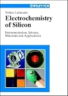 Electrochemistry of Silicon: Instrumentation, Science, Materials and Applications