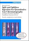 Split and Splitless Injection for Quantitative Gas Chromatography: Concepts, Processes, Practical Guidelines, Sources of Error (4th, Completely Revised Edition)