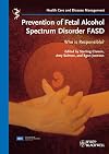 Prevention of fetal alcohol spectrum disorder FASD who is responsible?