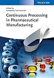 Continuous Processing In Pharmaceutical Manufacturing