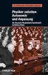 Physiker Zwischen Autonomie und Anpassung: Die Deutsche Physikalische Gesellschaft im Dritten Reich (German Edition)