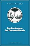 Die Deutungen der Quantentheorie