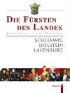 Die Fürsten des Landes. Herzöge und Grafen von Schleswig, Holstein und Lauenburg