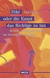 Dike oder die Kunst, das Richtige zu tun
