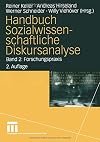 Handbuch Sozialwissenschaftliche Diskursanalyse, Bd. 2, Forschungspraxis
