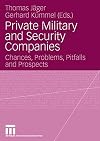 Private Military and Security Companies Chances, Problems, Pitfalls and Prospects