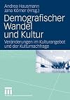 Demografischer wandel und kultur : veränderungen im kulturangebot und der kulturnachfrage.