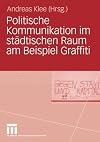 Politische Kommunikation im städtischen Raum am Beispiel Graffiti