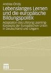Lebenslanges Lernen und die europäische Bildungspolitik : Adaptation des Lifelong Learning-Konzepts der Europäischen Union in Deutschland und Ungarn