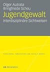 Jugendgewalt interdisziplinäre Sichtweisen