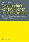 Geschlechterkonstruktionen nach der wende : auf dem Weg einer gemeinsamen politischen Kultur?