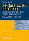 Die Gesellschaft des Geldes : Entwurf einer monetรคren Theorie der Moderne