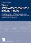 Wie ist sozialwissenschaftliche Bildung möglich? Gesellschaftliche Schlüsselprobleme als integrativer Gegenstand der ökonomischen und politischen Bildung