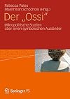 Der "Ossi" Mikropolitische Studien über einen symbolischen Ausländer