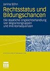 Rechtsstatus und Bildungschancen : die staatliche Ungleichbehandlung von Migrantengruppen und ihre Konsequenzen