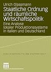 Staatliche Ordnung und räumliche wirtschaftspolitik : eine Analyse lokaler Produktionssysteme in Italien und Deutschland