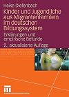 Kinder und Jugendliche aus Migrantenfamilien im deutschen bildungssystem : erklärungen und empirische befunde