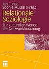 Relationale soziologie : zur kulturellen wende der netzwerkforschung